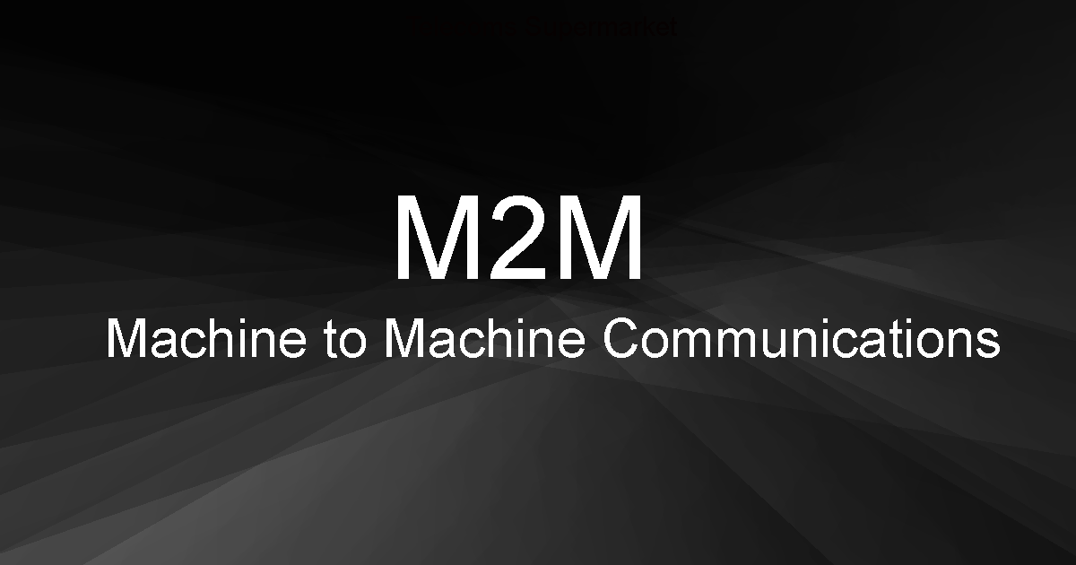 Machine to Machine (M2M) Communications