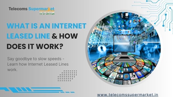 What is an Internet Leased Line and How Does It Work?