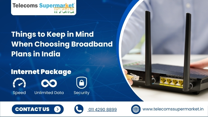 Things to Keep in Mind When Choosing Broadband Plans in India