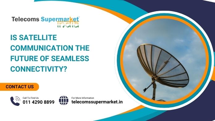 Is Satellite Communication the Future of Seamless Connectivity?