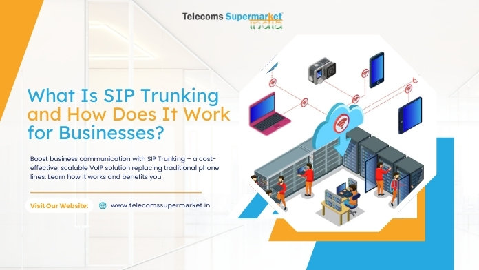 What Is SIP Trunking and How Does It Work for Businesses?