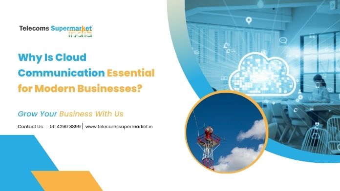 Why Is Cloud Communication Essential for Modern Businesses?