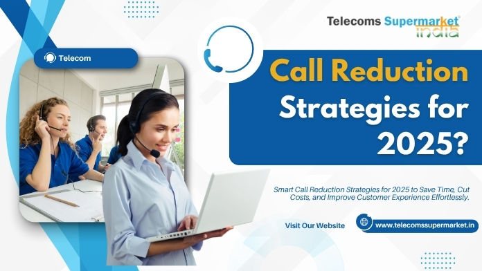 What Are the Most Effective Call Reduction Strategies for 2025?