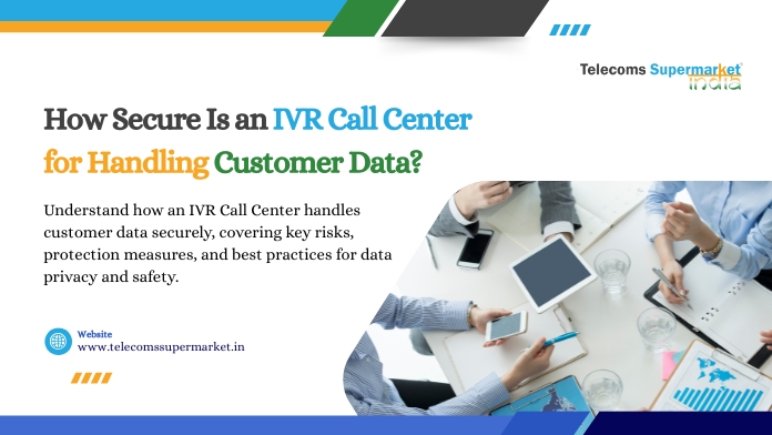How Secure Is an IVR Call Center for Handling Customer Data?