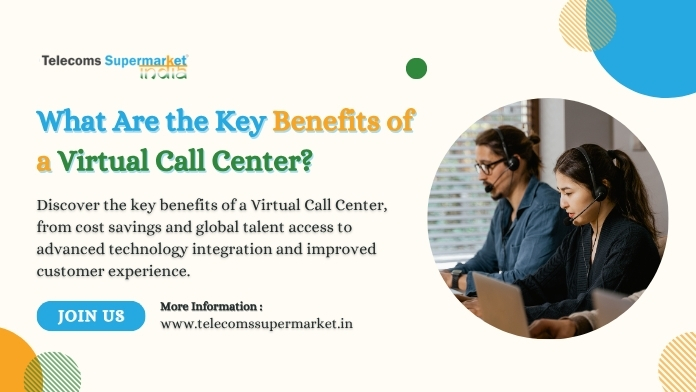 What Are the Key Benefits of a Virtual Call Centre?