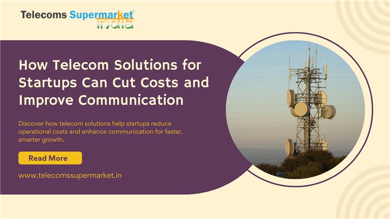How Telecom Solutions for Startups Can Cut Costs and Improve Communication?