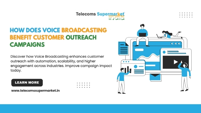 How Does Voice Broadcasting Benefit Customer Outreach Campaigns?