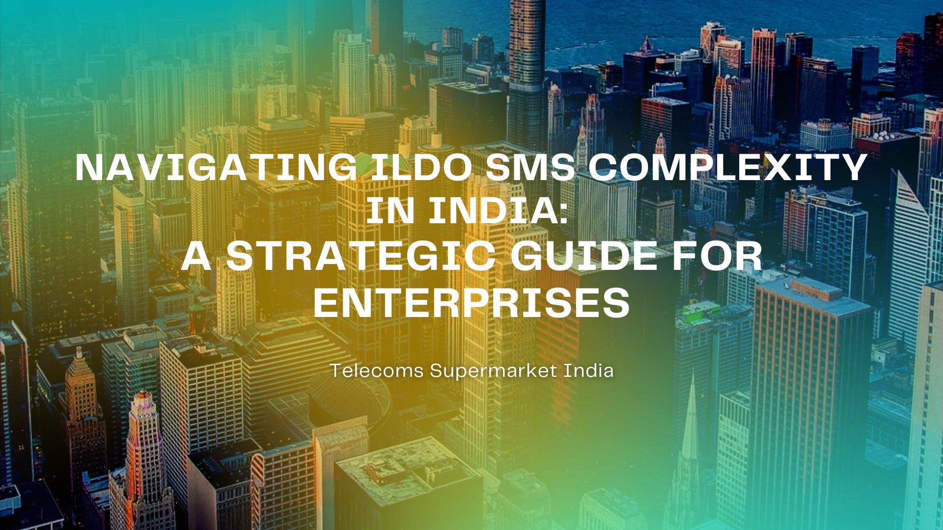Breaking Down ILDO SMS in India: What Enterprises Need to Know to Cut Costs and Stay Compliant?
