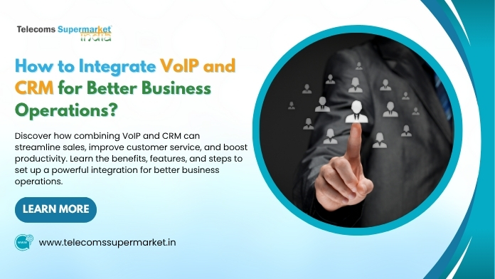 How to Integrate VoIP and CRM for Better Business Operations?