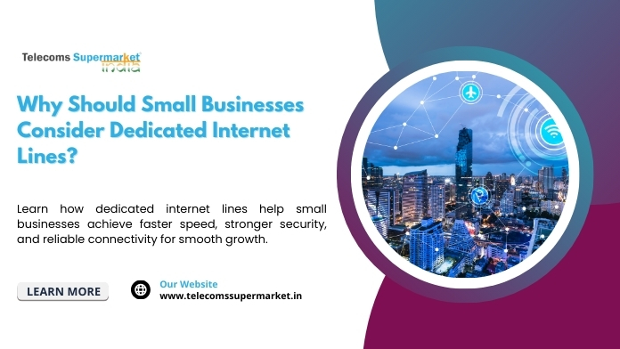 Why Small Businesses Should Consider Dedicated Internet Lines?