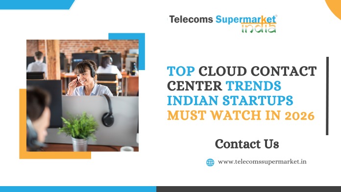 Top Cloud Contact Center Trends Indian Startups Must Watch in 2026