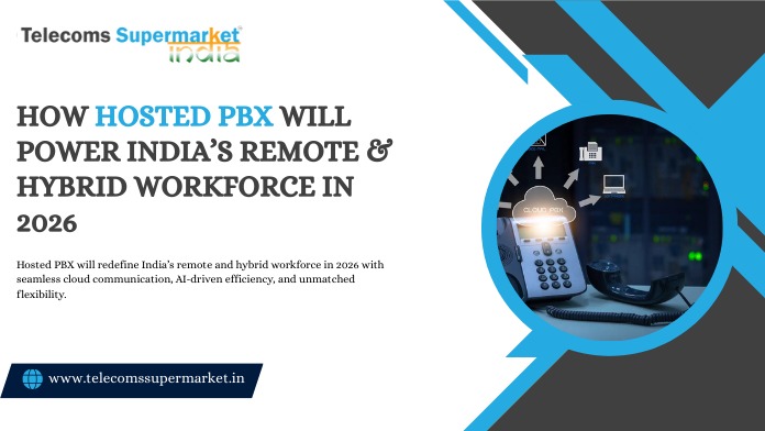 How Hosted PBX Will Power India’s Remote & Hybrid Workforce in 2026?
