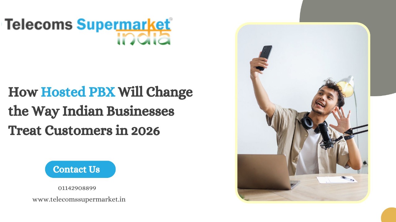 How Hosted PBX Will Change the Way Indian Businesses Treat Customers in 2026?