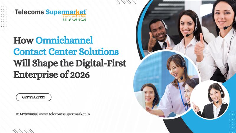 How Omnichannel Contact Center Solutions Will Shape the Digital-First Enterprise of 2026?