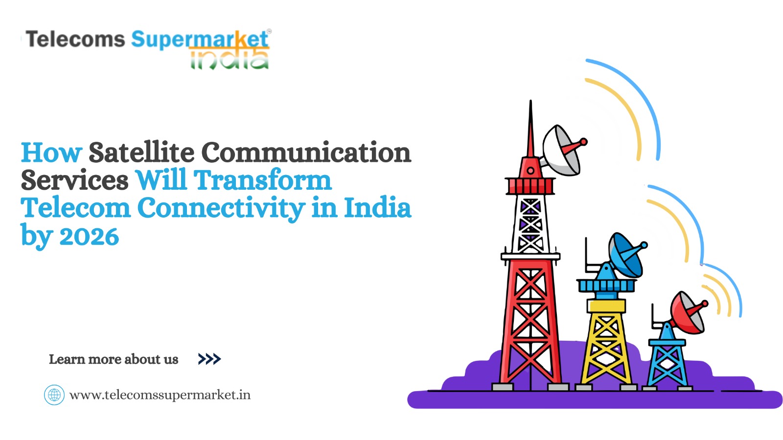 How Satellite Communication Services Will Transform Telecom Connectivity in India by 2026?