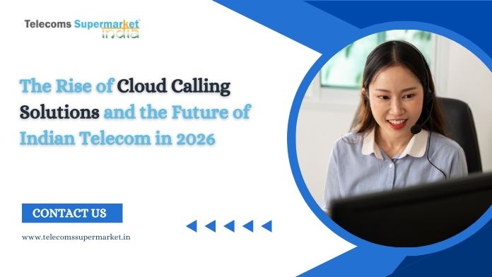 The Rise of Cloud Calling Solutions and the Future of Indian Telecom by 2026