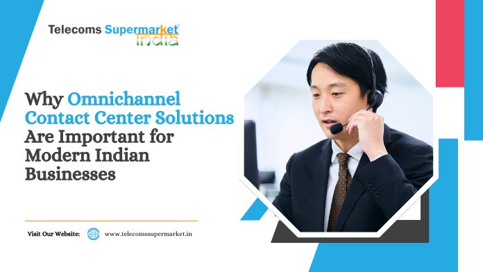 Why Omnichannel Contact Center Solutions Are Important for Modern Indian Businesses?