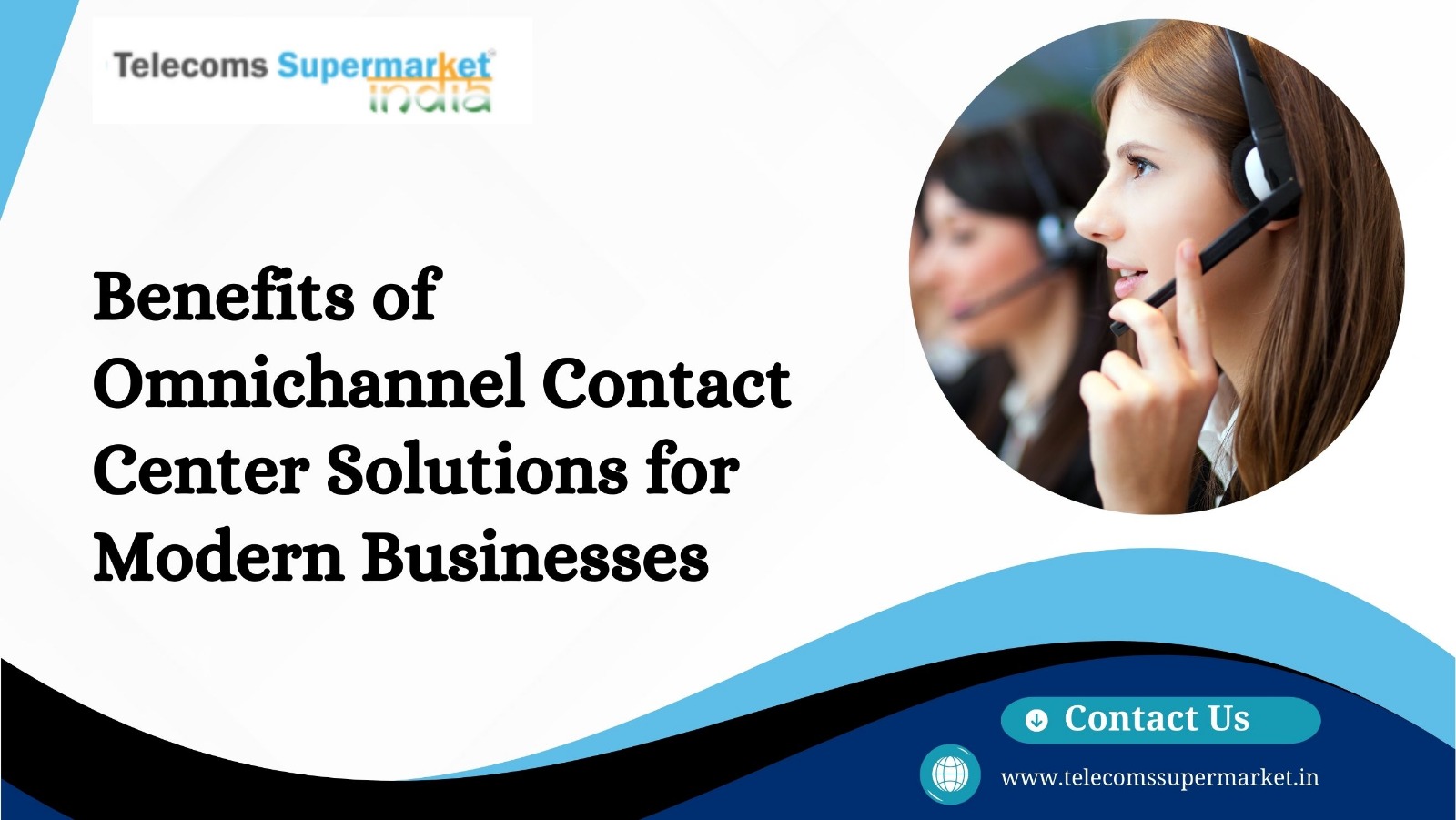 Benefits of Omnichannel Contact Center Solutions for Modern Businesses