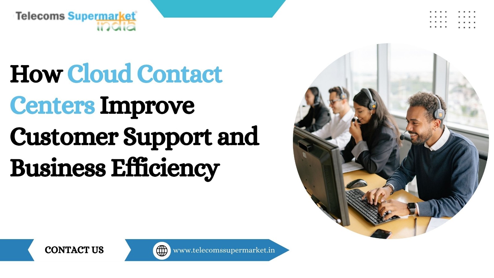 How Cloud Contact Centers Improve Customer Support and Business Efficiency?