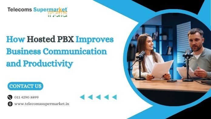 How Hosted PBX Improves Business Communication and Productivity?