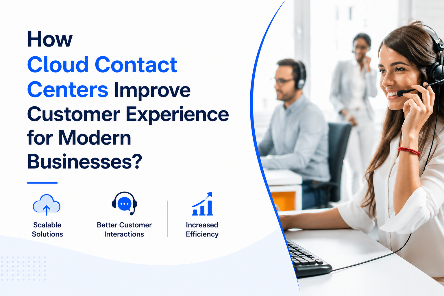 How Cloud Contact Centers Improve Customer Experience for Modern Businesses?